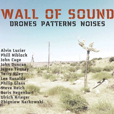 Wall Of Sound : Drones​/​Patterns​/​Noises Performed by Ulrich Krieger